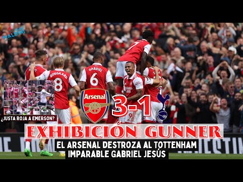 EL ARSENAL APLASTA AL TOTTENHAM, GRAN GABRIEL JESÚS. LAS CLAVES DE UN AUTÉNTICO PARTIDAZO DE PREMIER