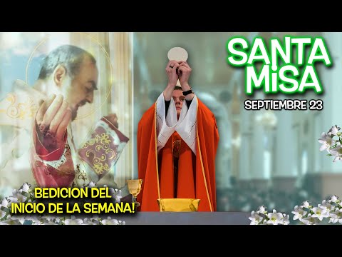 MISA conmemoracion DEL PADRE PÍO Y BENDICIÓN DEL INICIO DE LA SEMANA -  SEPTIEMBRE 23