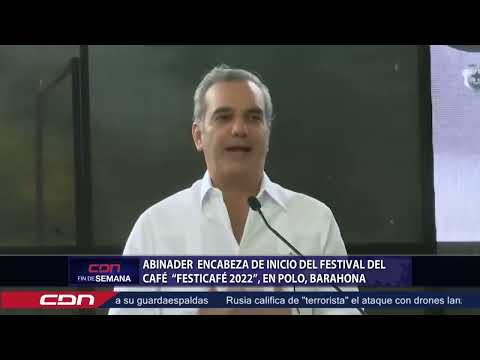 Abinader encabeza de inicio del Festival Del Café “Festicafé 2022”, en Polo, Barahona