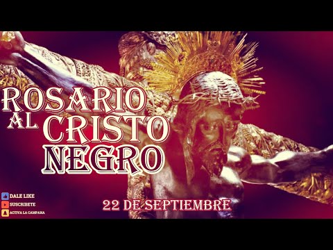 ROSARIO AL CRISTO NEGRO, 22 de septiembre