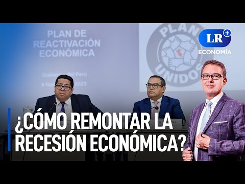 ¿Cómo remontar la recesión económica? | LR+ Economía
