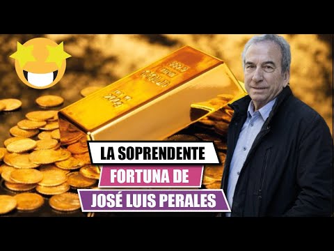 LA sorprendente fortuna de JOSE? LUIS PERALES