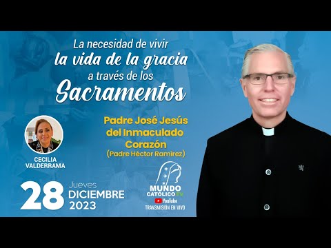 La necesidad de vivir la vida de la gracia a través de los Sacramentos- P. Héctor Ramírez