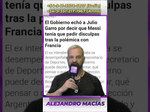 EL GOBIERNO ECHÓ A JULIO GARRO POR INTENTAR IMPONERLE A MESSI LO QUE TIENE QUE DECIR.