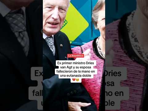 Ex primer ministro DRIES VAN AGT y su esposa FALLECIERON en una EUTANASIA doble #shorts #lr