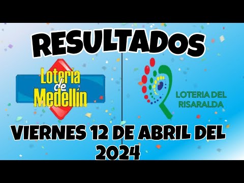 RESULTADOS LOTERÍA DE MEDELLIN Y LOTERÍA DE RISARALDA DEL VIERNES 12 DE ABRIL DEL 2024