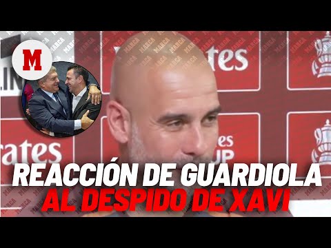 Guardiola, afectado tras el despido de Xavi  I MARCA