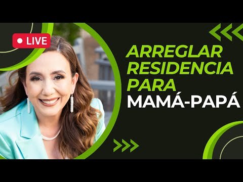 ¿Cómo arreglar residencia para papá y mamá? - Inmigrando con Kathia