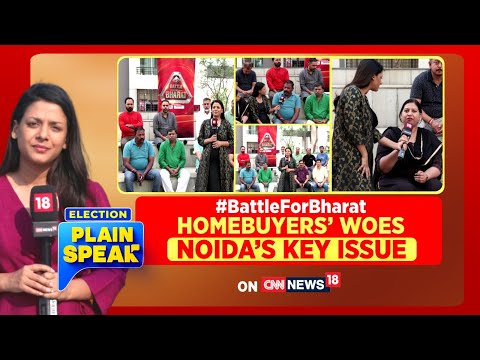 Lok Sabha Elections 2024 Updates | Congress News LIVE | Homebuyers' Woes Noida's Key Issues | N18L