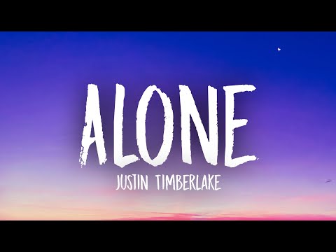 Justin Timberlake - Alone (Lyrics)