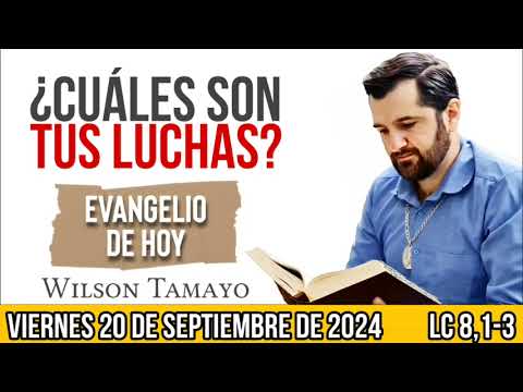 Evangelio de hoy VIERNES 20 de SEPTIEMBRE (Lc 8,1-3) | Wilson Tamayo | Tres Mensajes