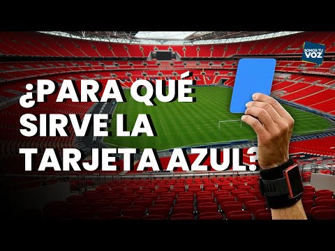 ¿En qué consiste la tarjeta azul que podría implementarse en el fútbol?