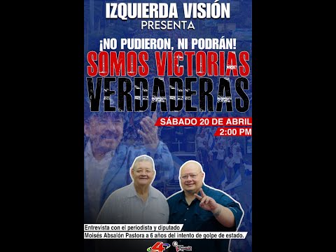 Izquierda Visión - #SomosVictoriasVerdaderas con Moisés Absalón Pastora