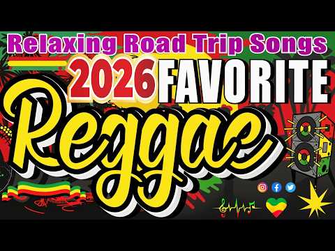REGGAE MUSIC MIX 2026 💌 RELAXING ROAD TRIP SONGS 2026 🔔 ALL TIME FAVORITE REGGAE SONGS 2026