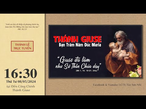 Trực tiếp: Lễ kính Thánh Giuse lúc 16:30 ngày 08/05/2024 tại Đền Công chính Thánh Giuse