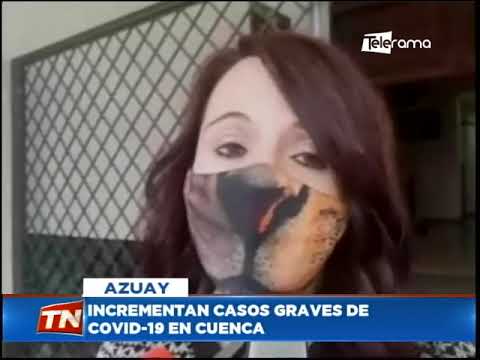 Incrementan casos graves de covid-19 en Cuenca