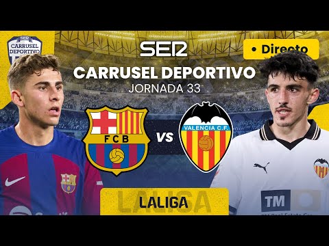 ? FC BARCELONA vs VALENCIA CF | EN DIRECTO #LaLiga 23/24 - Jornada 33