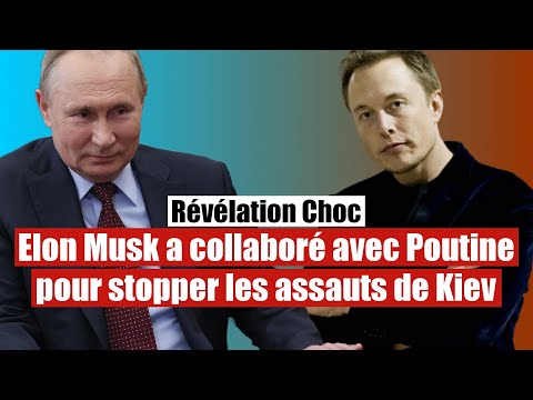 Révélation : Musk collaborait avec la Russie pour stopper l'attaque de Kiev