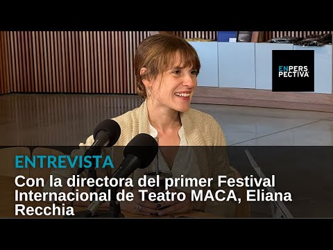 ¿Por qué el MACA apuesta por un festival internacional de teatro?