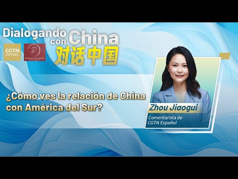 ¿Cómo ves la relación de China con América del Sur?