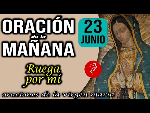 Oración de la mañana de hoy Domingo 23 de Junio 2024 - Ruega por mí