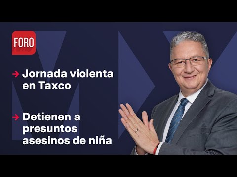 Jornada violenta en Taxco / Noticias MX - 28 de marzo de 2024