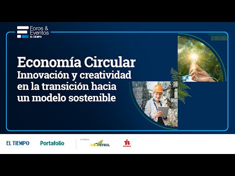 Economía Circular: Innovación y creatividad en la transición hacia un modelo sostenible | El Tiempo