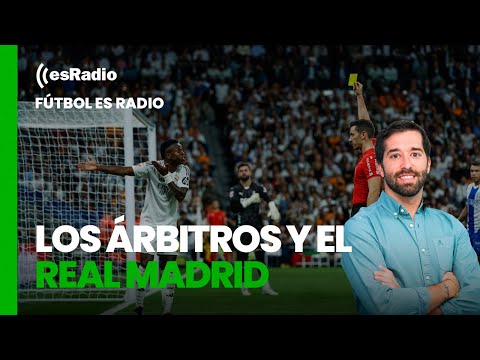 Fútbol es Radio: Los árbitros y el Real Madrid: 9 tarjetas por protestar