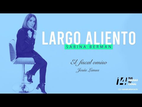 Largo Aliento | El fiscal omiso. Jesús Lemus