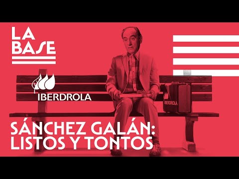 La Base #54 - Sánchez Galán (Iberdrola): tontos y listos