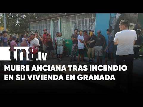 Triste historia: Abuelita pierde la vida en un incendio en Granada - Nicaragua
