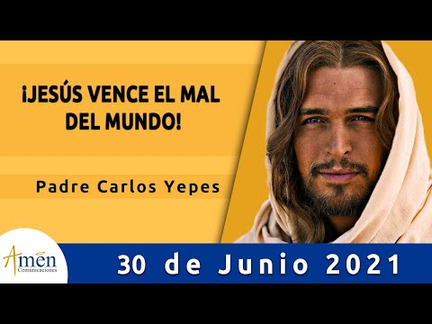 Evangelio De Hoy Miércoles 30 Junio 2021 l Padre Carlos Yepes l Biblia