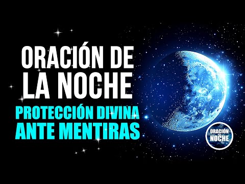 ORACIÓN DE LA NOCHE - PROTECCIÓN CONTRA LAS MENTIRAS Y TRAMPAS DEL ENEMIGO.