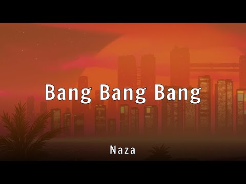 Naza - Bang Bang Bang (Lyrics)