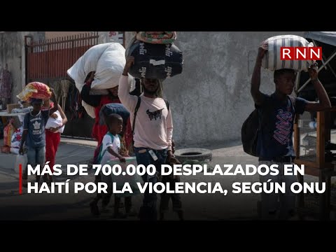 Más de 700.000 desplazados en Haití por la violencia, según la ONU