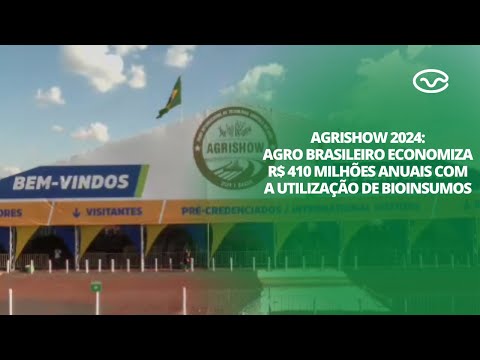 Agrishow 2024: Agro brasileiro economiza R$ 410 milhões anuais com a utilização de bioinsumos
