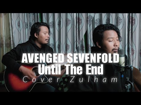 Until The End - Avenged Sevenfold (Cover Zulham)