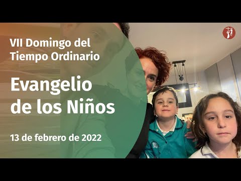 Evangelio de los Niños 13/2/2022