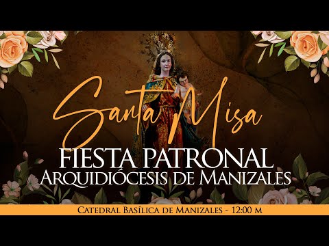 Celebración fiesta patronal Arquidiócesis de Manizales, en honor a Nuestra Señora del Rosario.