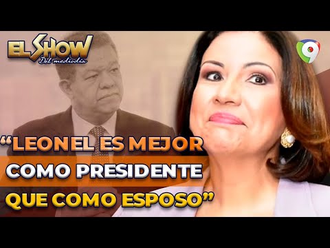 Margarita Cedeño “Leonel es mejor como Presidente que como Esposo”| El Show del Mediodía