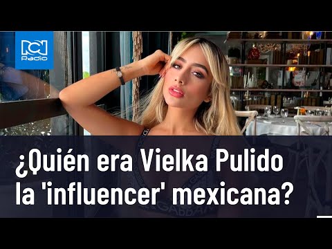 ¿Quién era Vielka Pulido?  la 'influencer' mexicana que fue asesinada | RCN Radio