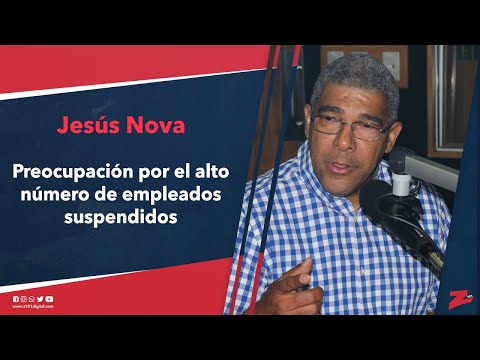 Jesús Nova expresa preocupación por el alto número de empleados suspendidos