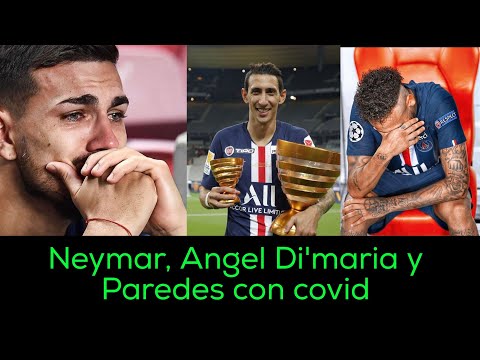 Neymar, Ángel Di María y Paredes positivos para Covid, jugadores PSG