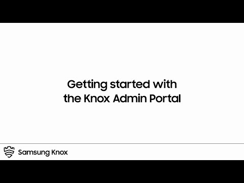 Knox: Getting started with the Knox Admin Portal | Samsung