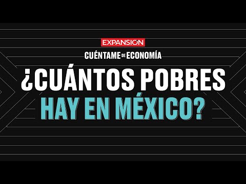 ¿Cuántos pobres hay en México | Cuéntame de Economía