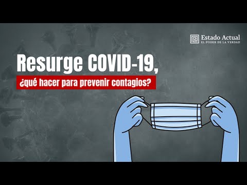 Resurge COVID 19, ¿qué hacer para prevenir contagios?