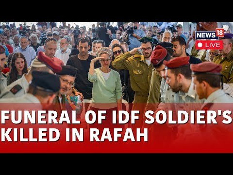 Israel: Hundreds Attend Funeral Of IDF Soldier Killed In Rafah | N18L | World News |  LIVE