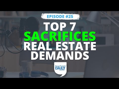 The Top 7 Sacrifices Real Estate Investing Demands | Daily #25