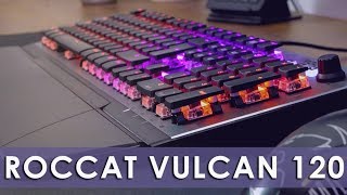 Vidéo-Test : Roccat Vuclan 120 | TEST | Le plus beau clavier gamer ?