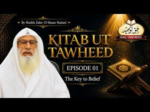 Episode 1 Kitaab Ut Tawheed by Sh  Zafar Ul Hasan Madani
